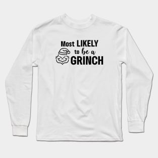 Most Likely To Be A Grinch Long Sleeve T-Shirt